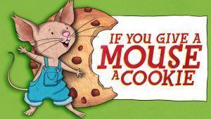 If you give a mouse a cookie