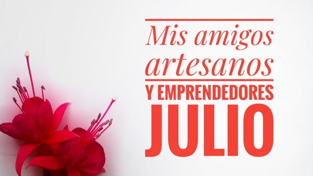 Artesanos y emprendedores julio